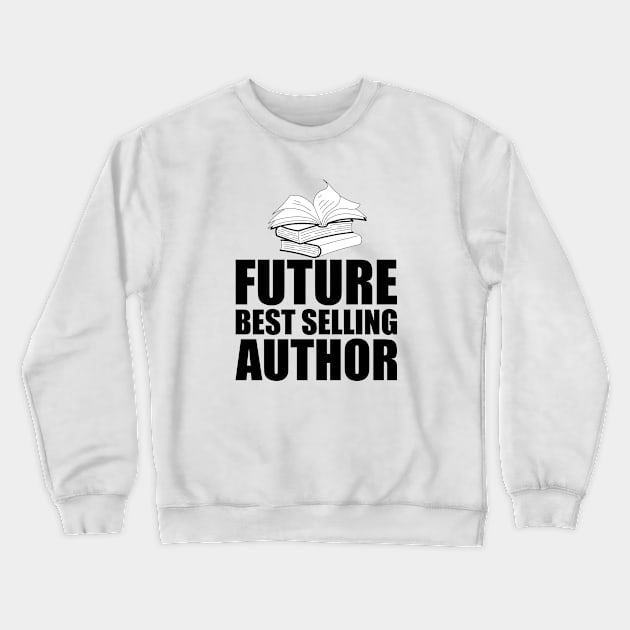 Future Best Selling Author Crewneck Sweatshirt by KC Happy Shop